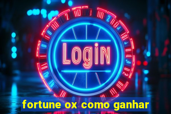 fortune ox como ganhar